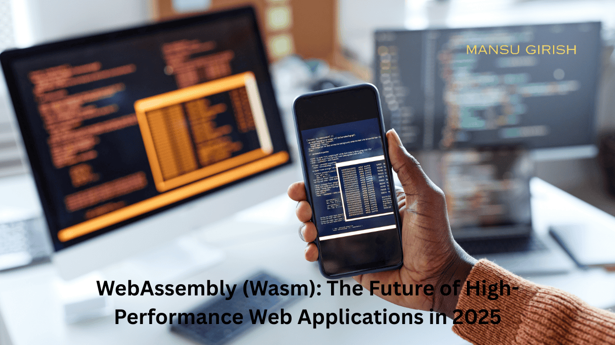 WebAssembly (Wasm) in 2025 – The Future of High-Performance Web Apps