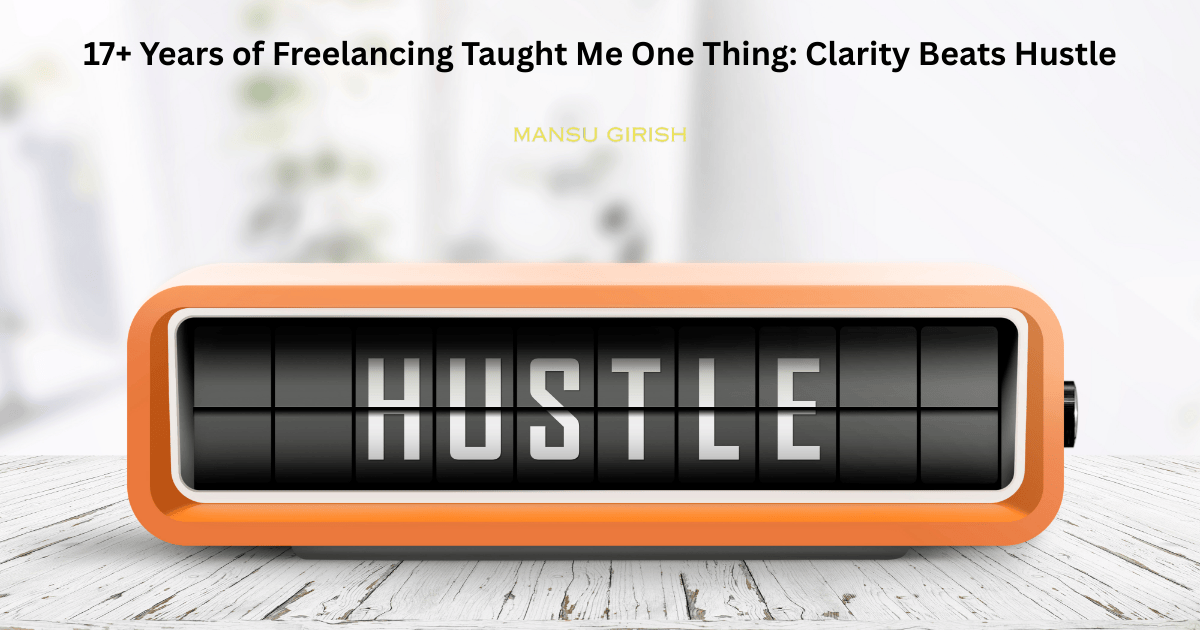 clarity beats hustle in freelancing