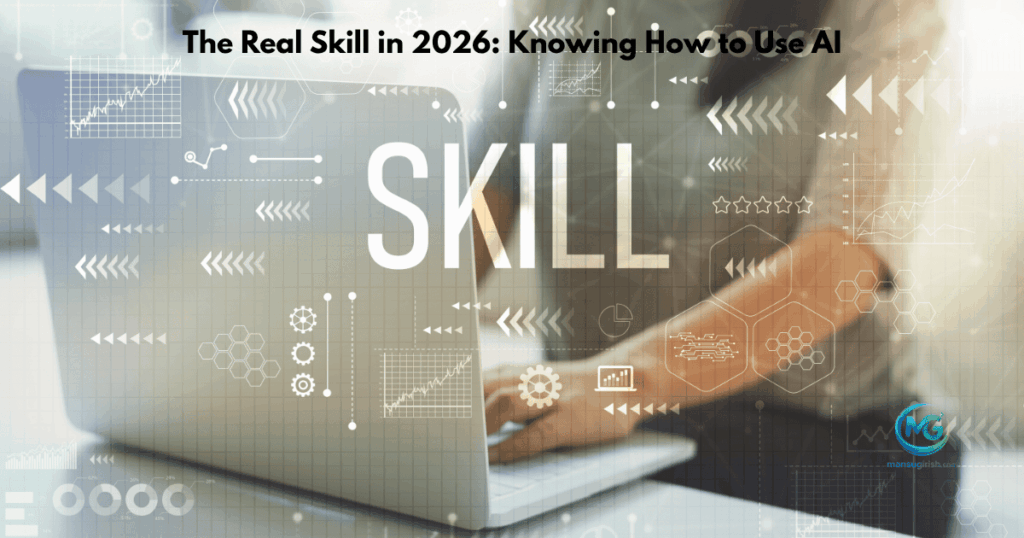 The Real Skill in 2026: Knowing How to Use AI